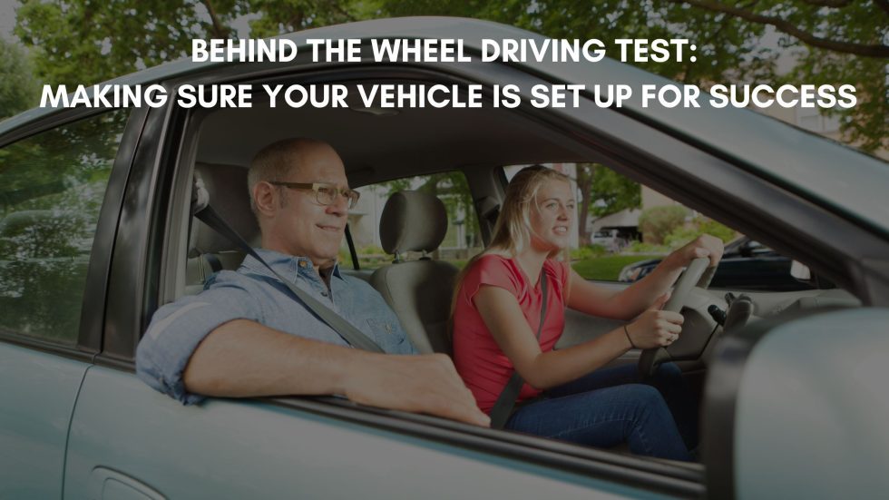 Behind The Wheel Driving Test Heres How To Get Your Vehicle Ready